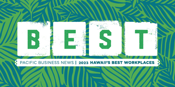 Pacific Business News - 2023 Hawaii’s Best Workplaces